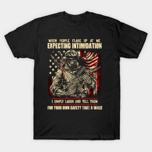 When People Flare Up At Me Expecting Intimidation T Shirt, Veteran Shirts, Gifts Ideas For Veteran Day T-Shirt